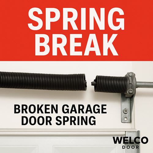 SPRING BREAK! What You Need to Know About Broken Garage Door Springs